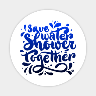 Bathroom funny quote. Save water shower together Magnet